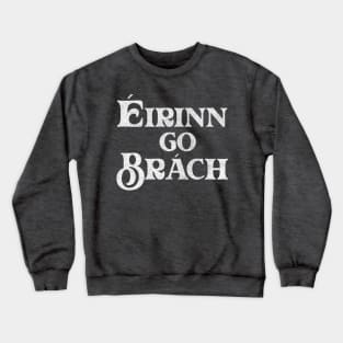 Éirinn go Brách / Ireland Pride Faded Style Design Crewneck Sweatshirt